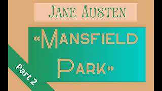 Jane Austen «Mansfield Park» — part 2  Full audiobook in English  Librivox recording [upl. by Hugibert]