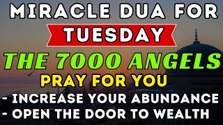 MIRACLE DUA FOR TUESDAY ♥ After You Listen And Say This Prayer The 7000 Angels Pray For You ᴴᴰ [upl. by Scurlock]