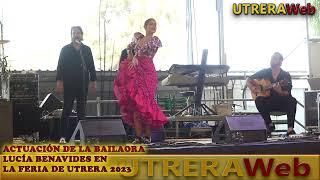 ACTUACIÓN DE LA BAILAORA LUCIA BENAVIDES EN LA FERIA DE UTRERA 2023 [upl. by Eibbed]