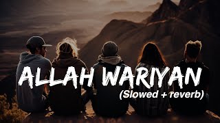 ALLAH WAARIYAN SlowedReverb  Shafqat Amanat Ali  s2 lofi [upl. by Khalid]