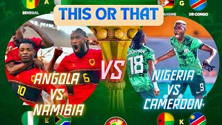 This Or That Angola vs Namibia Nigeria Vs Cameroon [upl. by Leinad864]