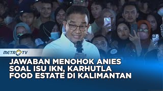 Menolak IKN amp Food Estate Anies Bisa Apa Buat Kalimantan DESAKANIES [upl. by Sualokcin]