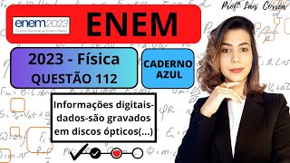 🔵 FÍSICA  ENEM 2023  QUESTÃO 112  CADERNO AZUL  Informações digitais — dados — são gravadas [upl. by Ynnek]