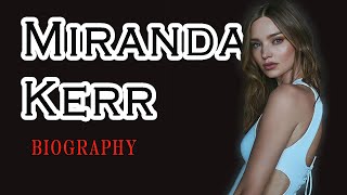 Miranda Kerr  Biography  miranda kerr biography [upl. by Etrem666]