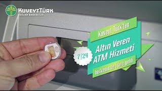 Kuveyt Türkten Altın Veren ATM Hizmeti [upl. by Ardena965]