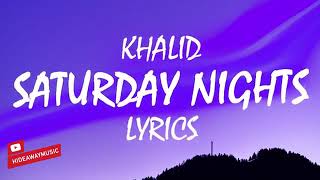 Khalid Saturday night Lyrics [upl. by Gabor]