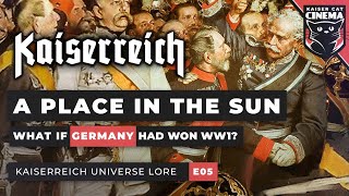 What if Germany won WW1 Kaiserreich Universe Documentary E05  A Place in the Sun [upl. by Tremml841]