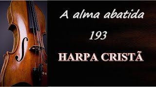 Harpa Cristã  193  A alma abatida  Instrumental com Letra [upl. by Atirys843]