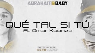 12 Qué Tal Si Tú  Abraham amp Baby feat Omar Koonze LosTiposTheMixtape [upl. by Seadon]