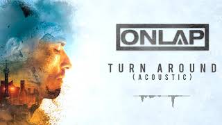 ONLAP  Turn Around Acoustic OFFICIAL VIDEO [upl. by Eimiaj]