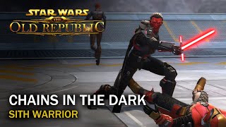 SWTOR  Chains in the Dark  Sith Warrior [upl. by Eirolav]