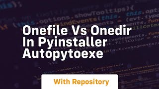 Onefile vs onedir in pyinstaller autopytoexe [upl. by Yddor]