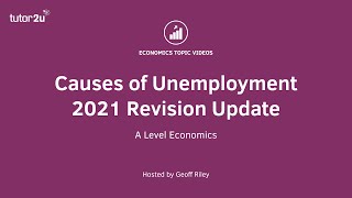 Unemployment 2021 Revision Update Causes of Unemployment I A Level and IB Economics [upl. by Leopold]