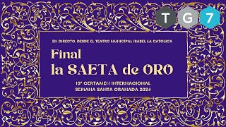 🔴🟢 TG7 DIRECTO  10º Concurso Internacional SAETA DE ORO  Granada 18 de marzo de 2024 [upl. by Ainalem406]