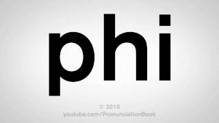 How To Pronounce Phi [upl. by Nirda]