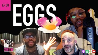 The Lupe and Royce Show Ep 31  EGGS [upl. by Nagaek]