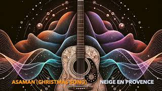 ASAMAN CHRISTMAS SONG  NEIGE EN PROVENCE [upl. by Benzel]