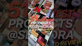 HOW FAST CAN I REVIEW 51 NEW PRODUCTS AT SEPHORA  Part 3 [upl. by Claudette921]