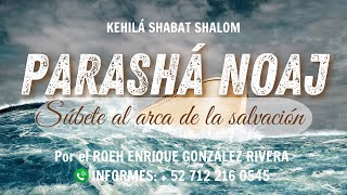 PARASHÁ NOAJ quotSÚBETE AL ARCA DE LA SALVACIÓNquot ¡YAHSHUA POR EL ROEH ENRIQUE GONZÁLEZ RIVERA [upl. by Kohl304]