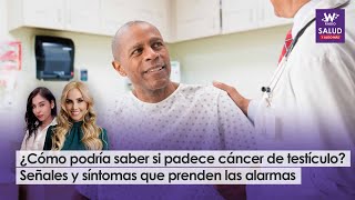 ¿Cómo saber si padece cáncer de testículo Señales y síntomas que prenden las alarmas [upl. by Eiclek172]