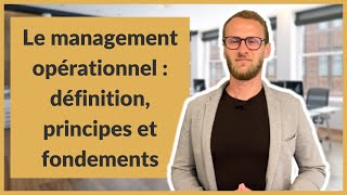 Le management opérationnel  définition principes et fondements [upl. by Gad]