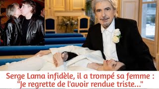 Serge Lama infidèle il a trompé sa femme  quotJe regrette de lavoir rendue tristequot [upl. by Samohtnhoj185]