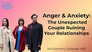 495  Anger amp Anxiety The Unexpected Couple Ruining Your Relationships [upl. by Aderb620]