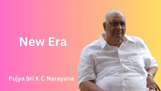 New Era  Pujya Sri K C Narayana  BP Vol 9 [upl. by Eemyaj]