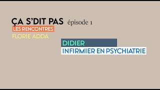 Ça sdit pas  Les rencontres  épisode 1  Didier infirmier en psychiatrie [upl. by Valleau]