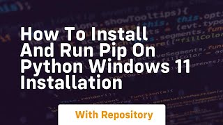 How to install and run pip on python windows 11 installation [upl. by Otho]