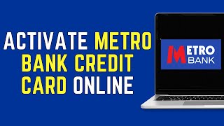 How To Activate Metro Bank Credit Card Online 2024 [upl. by George]