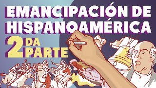 La Emancipación Hispanoamérica  Segunda parte [upl. by Darton]