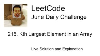 215 Kth Largest Element in an Array  Day 2230 Leetcode June Challenge [upl. by Ramma]