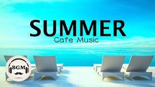 HAPPY SUMMER CAFE MUSIC  JAZZ amp BOSSA NOVA MUSIC  MUSIC FOR WORK STUDY  BACKGROUND MUSIC [upl. by Eelra]