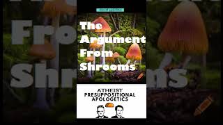 The Argument From Shrooms [upl. by Lumbard]