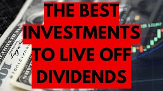 These Are The Best Investments for Living Off Dividends [upl. by Whitcher798]