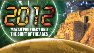 2012 Mayan Prophecy and the Shift of the Ages [upl. by Padriac421]