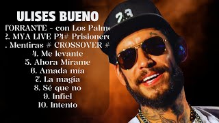 Playlist Ulises Bueno Las canciones más populares ♫ [upl. by Plank728]