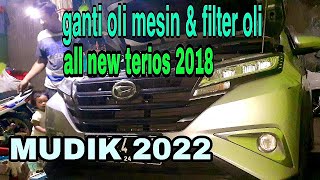 Cara ganti oli mesin amp filter oli all new Terios 2018  persiapan mudik 2022 [upl. by Oicul]