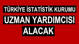 TÜRKİYE İSTATİSTİK KURUMU UZMAN YARDIMCISI ALACAK [upl. by Ladnyk334]