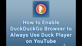 How to Enable DuckDuckGo Browser to Always Use Duck Player on YouTube [upl. by Melamie447]