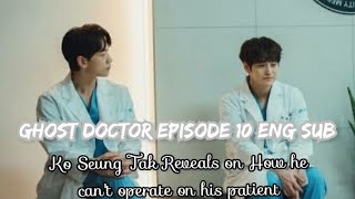 Ghost Doctor Episode 10  The reason why Seung Tak cannot perform operation [upl. by Amlas614]