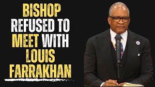 Bishop Refused To Meet With Louis Farrakhan [upl. by Lindi325]