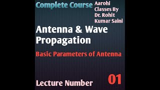 Basic Parameters of Antenna  Antennas and Wave Propagation  Aarohi Classes  Lecture Number 1 [upl. by Ecnirp]