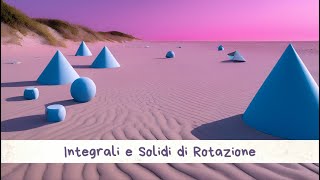 Integrali e Solidi di Rotazione [upl. by Vyner]