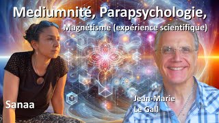 Médiumnité Parapsychologie Magnetisme expérience scientifique avec JeanMarie Le Gall et Sanaa [upl. by Vinita224]