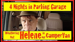 Hurricane Helene  My Experience  4 Nights in a Camper Van in Parking Garage [upl. by Eleaffar]