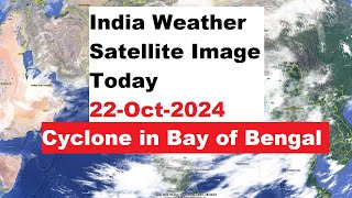 India Weather Satellite Image Today 22Oct2024  Cyclone in Bay of Bengal [upl. by Sarazen]