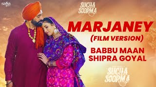 MARJANEY Film Version  Babbu Maan  Shipra Goyal  New Punjabi Songs 2024 suchasoorma [upl. by Notlimah]