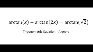 Trigonometric Help Find the value of arctan⁡xarctan⁡2xarctan⁡√2 [upl. by Henryk698]